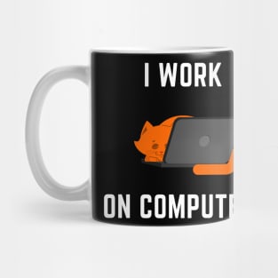 I Work on Computers Cat Mug